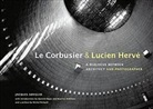 Le Corbusier/Lucien Herve/Contacts, Jacques Sbriglio - Le Corbusier and Lucien Herve 8211 a