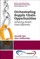 Iyer, Ananth Iyer, Ananth V. Iyer, Alex Zelikovsky - Orchestrating Supply Chain Opportunities