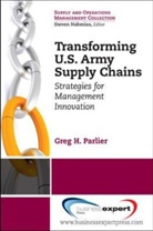 Parlier, Greg Parlier, Greg H. Parlier - Transforming US Army Supply Chains