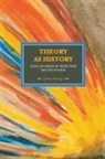 Jairus Banaji, Jarius Banaji, Banaji Jarius - Theory As History: Essays On Modes Of Production And Exploitation