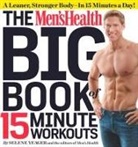 Editors of Men's Health, Editors of Men's Health Magazi, Editors Men's Health, Selene Yeager - The Men's Health Big Book of 15-Minute Workouts