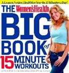 Editors of Women's Health, Editors of Women's Health Maga, Eds of Women's Health Magazine, Editors Of Women's Health, Selene Yeager, Selene/ Women's Health (EDT) Yeager... - The Women's Health Big Book of 15-minute Workouts