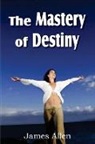 James Allen - The Mastery of Destiny