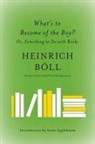 Heinrich Boll, Heinrich/ Vennewitz Boll - What's to Become of the Boy?