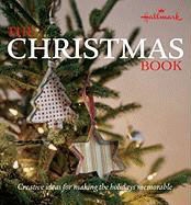 Heidi Tyline King, Ellen Silverman - Hallmark the Christmas Book Easy and Creative Ways to Make Christmas Memorable