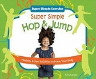 Nancy Tuminelly - Super Simple Hop & Jump: Healthy & Fun Activities to Move Your Body