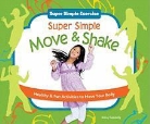 Nancy Tuminelly - Super Simple Move & Shake: Healthy & Fun Activities to Move Your Body