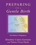 Blandine Calais-Germain, Nuria Vives Pares, Nuria Vives Pares, Núria Vives Parés, N?ria Vives Par's - Preparing for a Gentle Birth