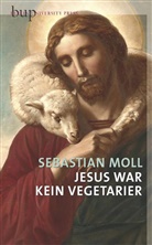 Sebastian Moll, Sebastian (Dr.) Moll - Jesus war kein Vegetarier