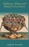 Leigh M. Trevaskis - Holiness, Ethics and Ritual in Leviticus