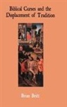 Brian Britt - Biblical Curses and the Displacement of Tradition