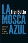 Frei Betto - La Mosca Azul
