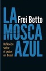 Frei Betto - La Mosca Azul