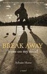 Sylvain Hotte, Sylvain/ Bouchard Hotte, Pierre Bouchard - Break Away