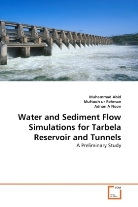 Adnan A Noon, Muhamma Abid, Muhammad Abid, Adnan A. Noon, Muftoo ur Rehman, Muftooh Ur Rehman - Water and Sediment Flow Simulations for Tarbela Reservoir and Tunnels