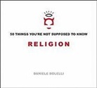 Daniele Bolelli - 50 Things You''re Not Supposed to Know: Religion