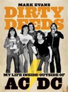 Mark Evans - Dirty Deeds : My Life Inside/Outside of AC/DC