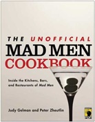 Gelman Gelman, Judy Gelman, Gelman Judy, Peter Zheutlin, Zheutlin Peter - The Unofficial Mad Men Cookbook