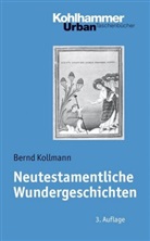 Bernd Kollmann - Neutestamentliche Wundergeschichten