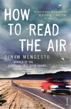 Dinaw Mengestu, Mengestu Dinaw - How to Read the Air