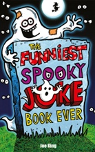 Joe King - Funniest Spooky Joke Book Ever