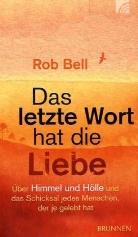 Rob Bell - Das letzte Wort hat die Liebe
