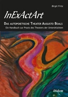 Hecto Aristizabal, Hector Aristizabal, Birgi Fritz, Birgit Fritz, Sanjoy Ganguly - InExActArt - Das autopoietische Theater Augusto Boals