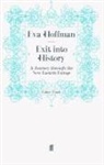 Eva Hoffman, Hoffman Eva, Ev Hoffman, Eva Hoffman - Exit Into History
