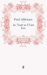 Paul Ableman, Pau Ableman, Paul Ableman - As Near As I Can Get