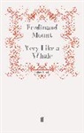 Ferdinand Mount, Mount Ferdinand, Ferdinan Mount, Ferdinand Mount - Very Like a Whale