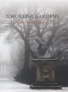 John Hunt, John Dixon Hunt - A World of Gardens