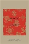 Joseph Murphy - Magic of Faith