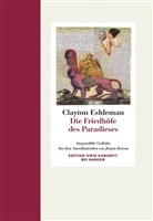 Clayton Eshleman - Die Friedhöfe des Paradieses