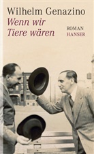 Wilhelm Genazino - Wenn wir Tiere wären