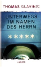 Thomas Glavinic - Unterwegs im Namen des Herrn
