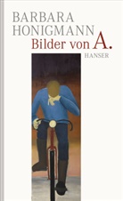 Barbara Honigmann - Bilder von A.