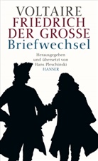 König Friedrich (Preussen, König von Preußen Friedrich II., Hans Pleschinski, Voltaire, Han Pleschinski, Hans Pleschinski - Briefwechsel