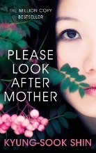 Kyung-Sook Shin, Kyung-Sook Shin, Shin Kyung-Sook - Please Look After Mother