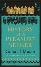 Richard Mason - History of a Pleasure Seeker