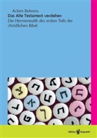 Achim Behrens, Achim (Prof. Dr.) Behrens - Das Alte Testament verstehen