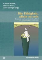 Karsten Münch, Dietric Munz, Dietrich Munz, Anne Springer - Die Fähigkeit, allein zu sein