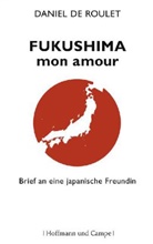 Daniel de Roulet, Daniel De Roulet - Fukushima, mon amour