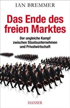 Ian Bremmer, Karsten Petersen - Das Ende des freien Marktes