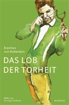 Erasmus von Rotterdam, Erasmus vo Rotterdam, Erasmus von Rotterdam, Cornelia Schleime, Cornelia Schleime - Das Lob der Torheit, Illustrierte Prachtausgabe
