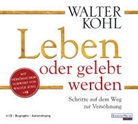 Walter Kohl - Leben oder gelebt werden, 4 Audio-CDs (Audiolibro)