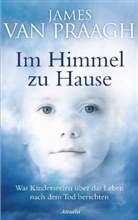 James Van Praagh, James Van Praagh - Im Himmel zu Hause