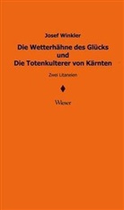 Josef Winkler - Die Wetterhähne des Glücks und Die Totenkulterer von Kärnten