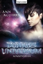 Ann Aguirre - Dunkles Universum - Sonnenfeuer