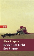 Alex Capus - Reisen im Licht der Sterne