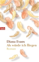 Diana Evans - Als würde ich fliegen